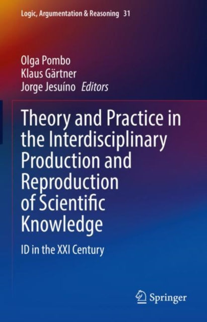 Book cover of: Theory and Practice in the Interdisciplinary Production and Reproduction of Scientific Knowledge. By: Olga Pombo