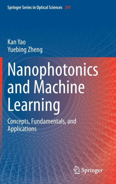 Book cover of: Nanophotonics and Machine Learning. By: Yuebing Zheng