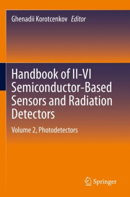 Book cover of: Handbook of II-VI Semiconductor-Based Sensors and Radiation Detectors. By: Ghenadii Korotcenkov