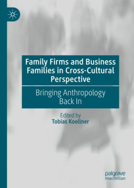 Book cover of: Family Firms and Business Families in Cross-Cultural Perspective. By: Tobias Köllner
