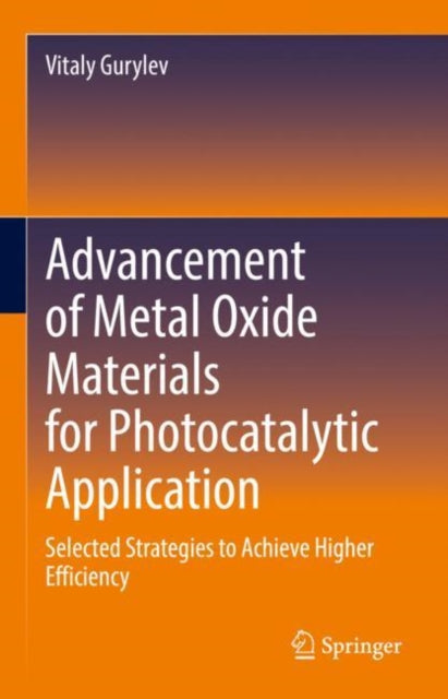 Book cover of: Advancement of Metal Oxide Materials for Photocatalytic Application. By: Vitaly Gurylev