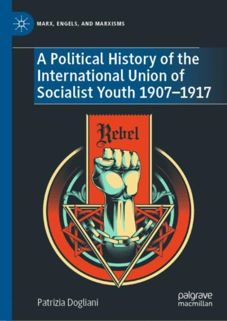 Book cover of: Political History of the International Union of Socialist Youth 1907–1917. By: Patrizia Dogliani