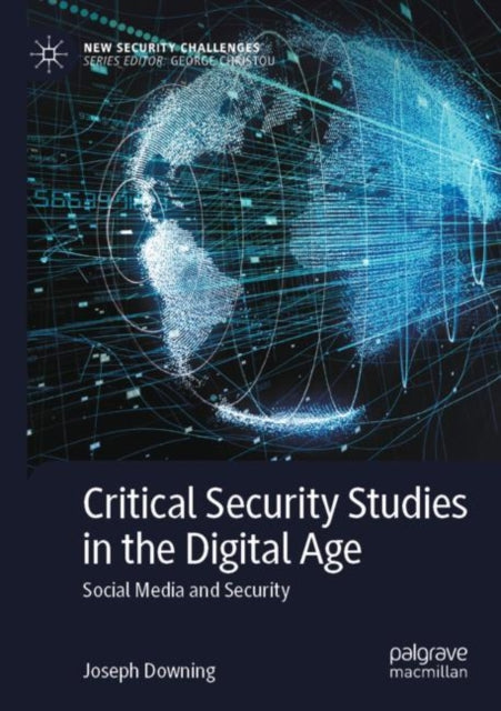 Book cover of: Critical Security Studies in the Digital Age. By: Downing, Joseph