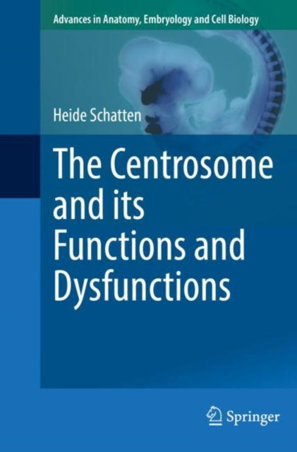 Book cover of: Centrosome and its Functions and Dysfunctions. By: Heide Schatten