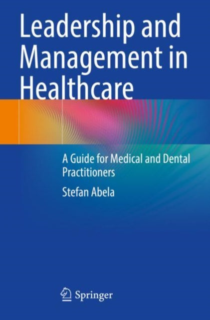 Book cover of: Leadership and Management in Healthcare. By: Stefan Abela