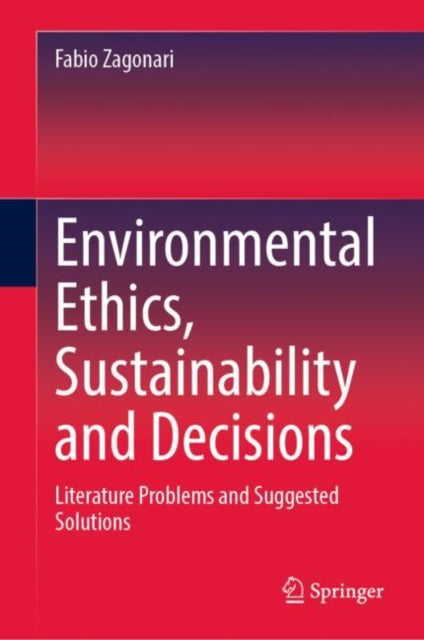 Book cover of: Environmental Ethics, Sustainability and Decisions. By: Fabio Zagonari