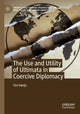 Book cover of: Use and Utility of Ultimata in Coercive Diplomacy. By: Tim Sweijs