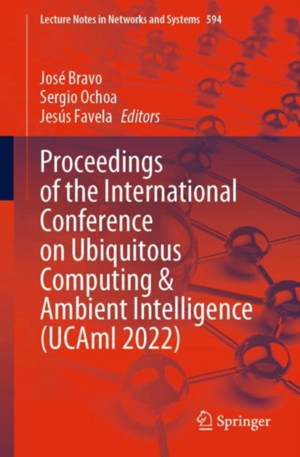 Book cover of: Proceedings of the International Conference on Ubiquitous Computing & Ambient Intelligence (UCAmI 2022). By: José Bravo