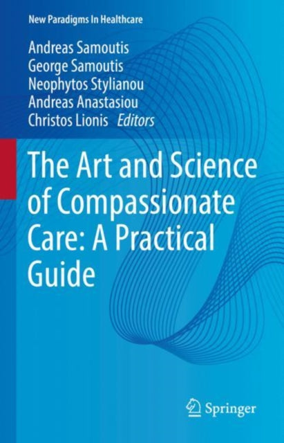 Book cover of: Art and Science of Compassionate Care: A Practical Guide. By: George Samoutis