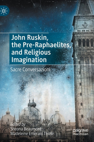 John Ruskin, the Pre-Raphaelites, and Religious Imagination