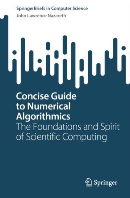Book cover of: Concise Guide to Numerical Algorithmics. By: John Lawrence Nazareth