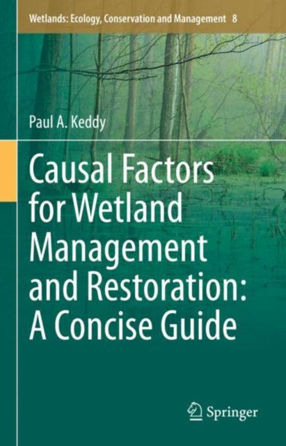 Book cover of: Causal Factors for Wetland Management and Restoration: A Concise Guide. By: Paul Keddy