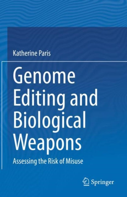 Book cover of: Genome Editing and Biological Weapons. By: Katherine Paris