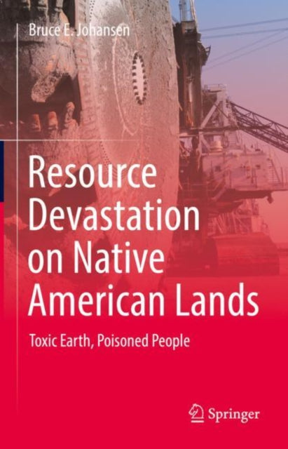 Book cover of: Resource Devastation on Native American Lands. By: Bruce E. Johansen