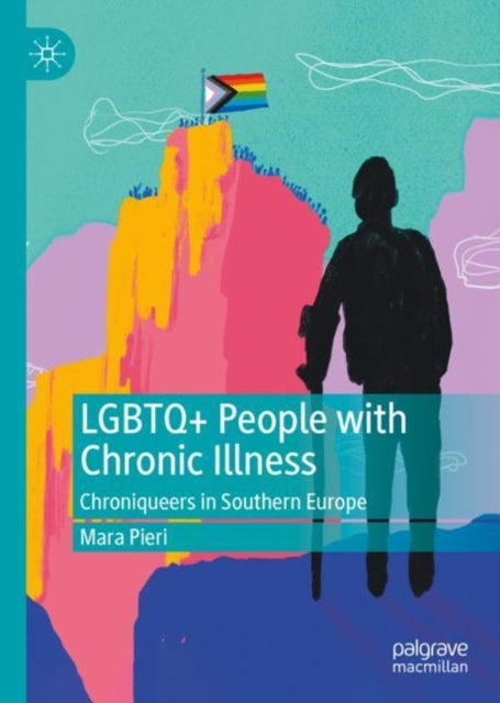 Book cover of: LGBTQ+ People with Chronic Illness. By: Mara Pieri