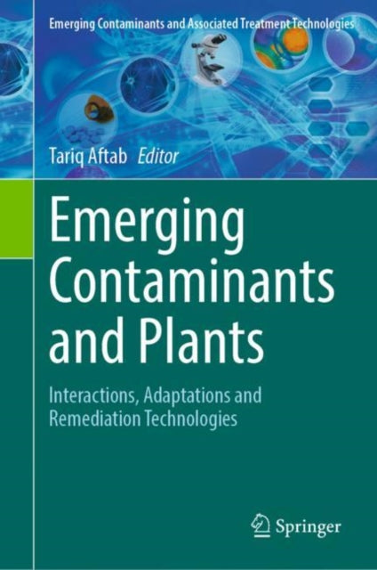 Book cover of: Emerging Contaminants and Plants. By: Tariq Aftab