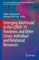 Book cover of: Emerging Adulthood in the COVID-19 Pandemic and Other Crises: Individual and Relational Resources. By: Sophie Leontopoulou