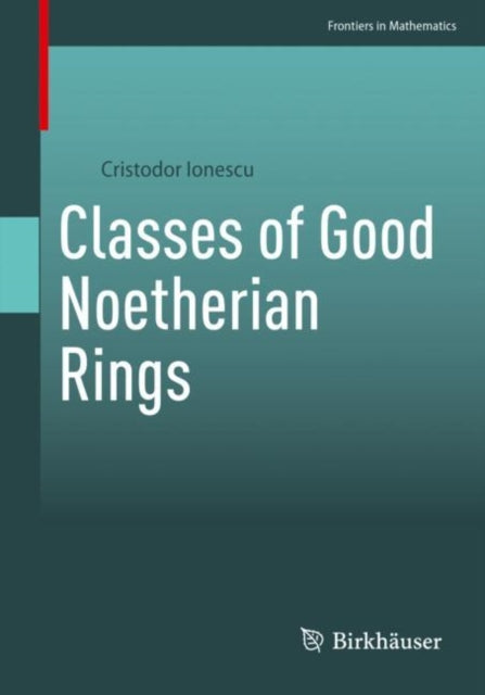 Book cover of: Classes of Good Noetherian Rings. By: Cristodor Ionescu