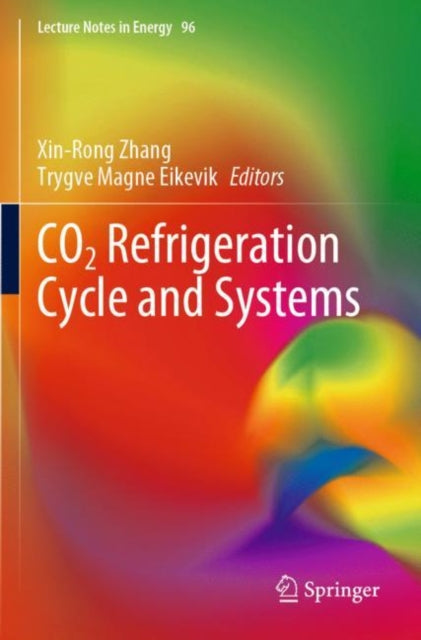 Book cover of: CO2 Refrigeration Cycle and Systems. By: Xin-rong Zhang