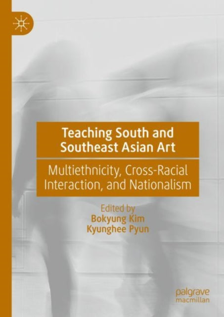Book cover of: Teaching South and Southeast Asian Art. By: Bokyung Kim