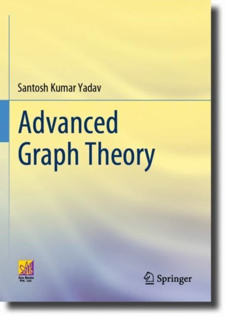 Book cover of: Advanced Graph Theory. By: Santosh Kumar Yadav