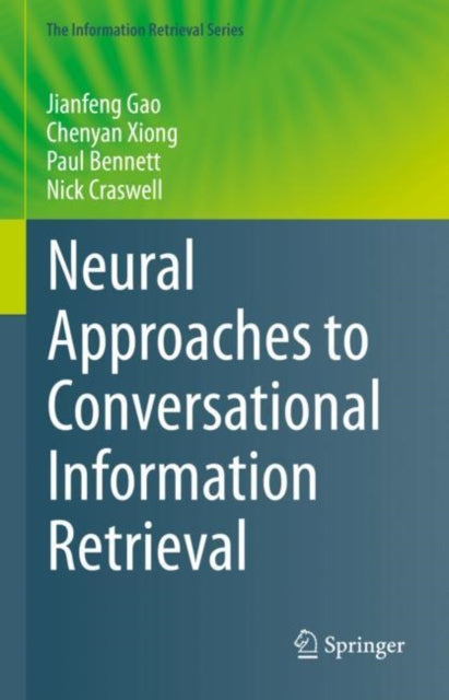 Book cover of: Neural Approaches to Conversational Information Retrieval. By: Jianfeng Gao