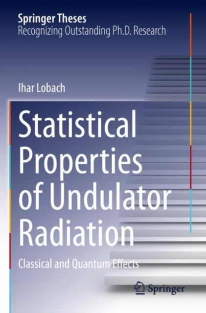 Book cover of: Statistical Properties of Undulator Radiation. By: Ihar Lobach