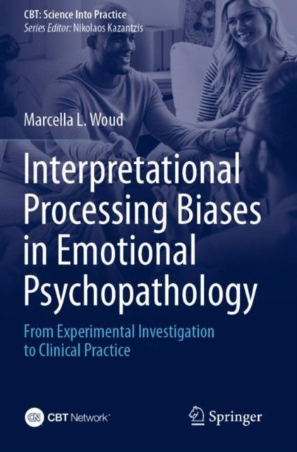Book cover of: Interpretational Processing Biases in Emotional Psychopathology. By: Marcella L. Woud