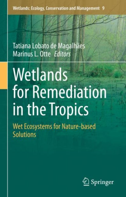 Book cover of: Wetlands for Remediation in the Tropics. By: Tatiana Lobato de Magalhães