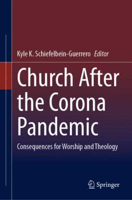 Book cover of: Church After the Corona Pandemic. By: Kyle K. Schiefelbein-Guerrero