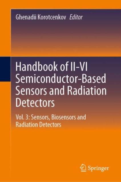 Book cover of: Handbook of II-VI Semiconductor-Based Sensors and Radiation Detectors. By: Ghenadaii Korotcenkov
