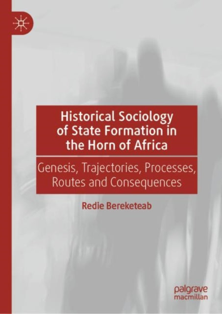Book cover of: Historical Sociology of State Formation in the Horn of Africa. By: Redie Bereketeab