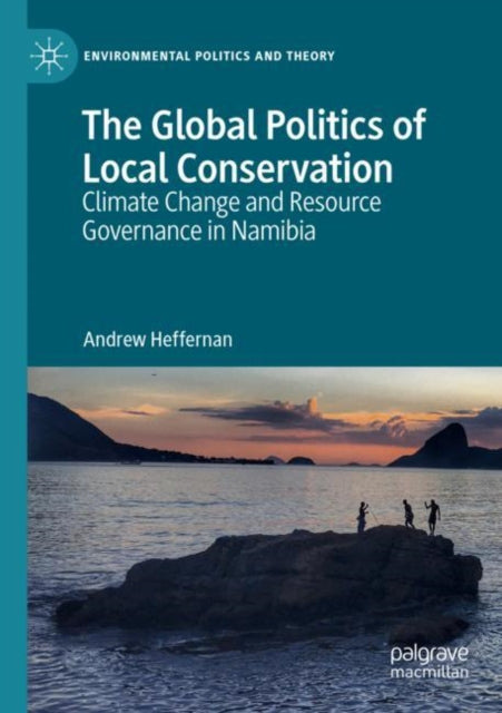 Book cover of: Global Politics of Local Conservation. By: Andrew Heffernan