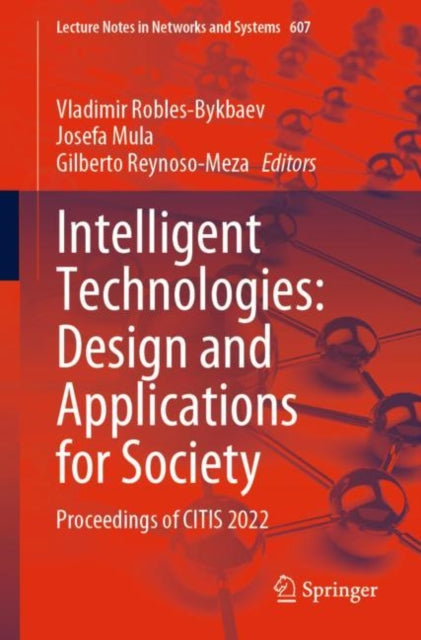 Book cover of: Intelligent Technologies: Design and Applications for Society. By: Vladimir Robles-Bykbaev