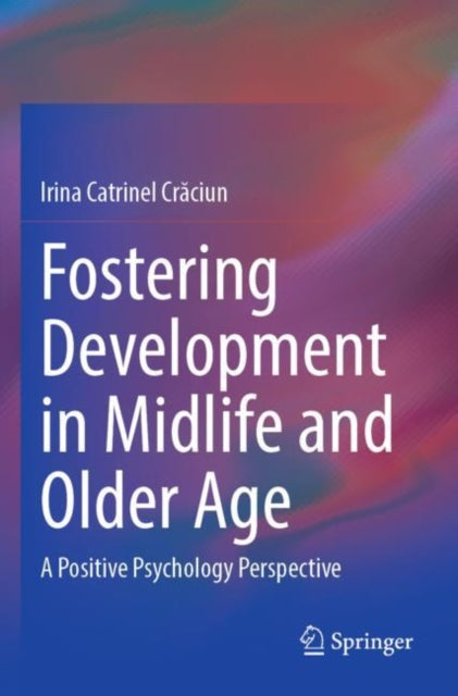 Book cover of: Fostering Development in Midlife and Older Age. By: Irina Catrinel Crăciun