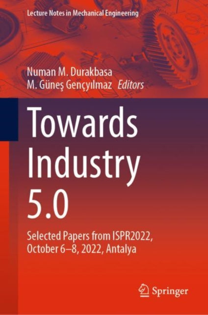 Book cover of: Towards Industry 5.0. By: Numan M. Durakbasa
