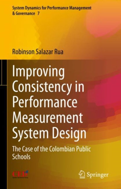Book cover of: Improving Consistency in Performance Measurement System Design. By: Robinson Salazar Rua