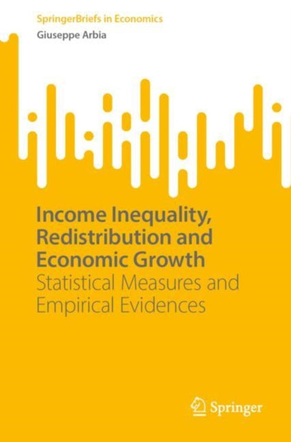 Book cover of: Income Inequality, Redistribution and Economic Growth. By: Giuseppe Arbia
