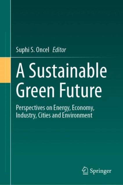 Book cover of: Sustainable Green Future. By: Suphi S. Oncel