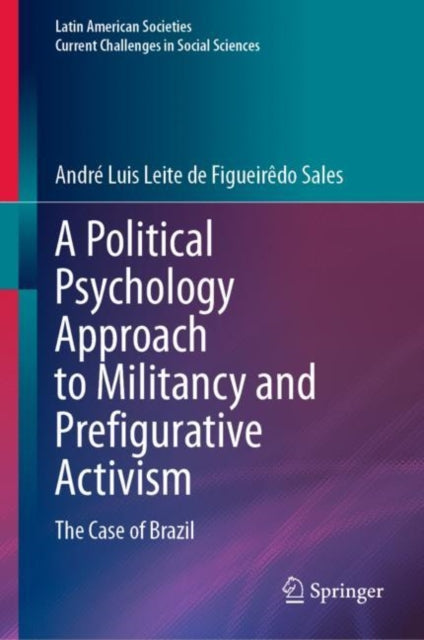 Book cover of: Political Psychology Approach to Militancy and Prefigurative Activism. By: André Luis Leite de Figueirêdo Sales