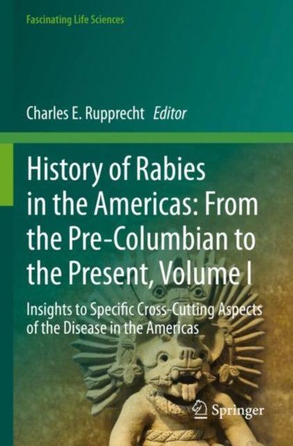 Book cover of: History of Rabies in the Americas: From the Pre-Columbian to the Present, Volume I. By: Charles E. Rupprecht