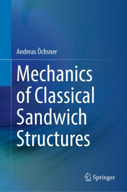 Book cover of: Mechanics of Classical Sandwich Structures. By: Andreas Öchsner