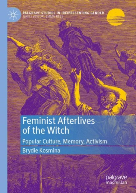 Book cover of: Feminist Afterlives of the Witch. By: Brydie Kosmina