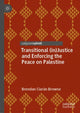 Book cover of: Transitional (in)Justice and Enforcing the Peace on Palestine. By: Brendan Ciarán Browne