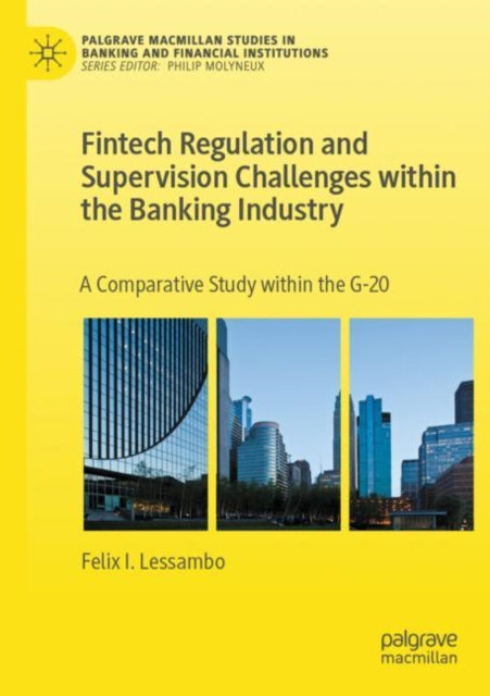 Book cover of: Fintech Regulation and Supervision Challenges within the Banking Industry. By: Felix I. Lessambo