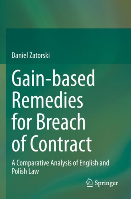 Book cover of: Gain-based Remedies for Breach of Contract. By: Daniel Zatorski