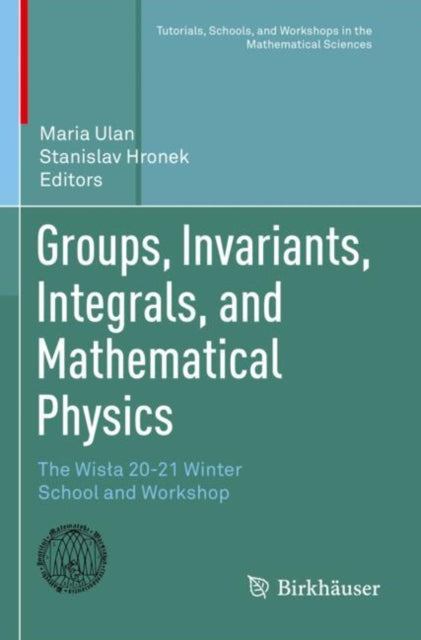 Book cover of: Groups, Invariants, Integrals, and Mathematical Physics. By: Maria Ulan