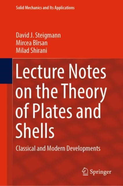 Book cover of: Lecture Notes on the Theory of Plates and Shells. By: David J. Steigmann