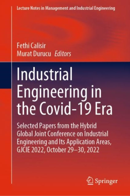 Book cover of: Industrial Engineering in the Covid-19 Era. By: Fethi Calisir