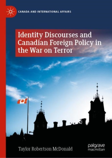 Book cover of: Identity Discourses and Canadian Foreign Policy in the War on Terror. By: Taylor Robertson McDonald